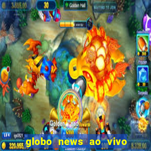 globo news ao vivo mega canais
